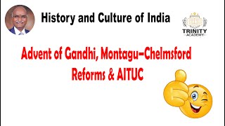 Advent of Gandhi, Montagu Chelmsford Reforms \u0026 AITUC│History \u0026 Culture of India│TC Academy