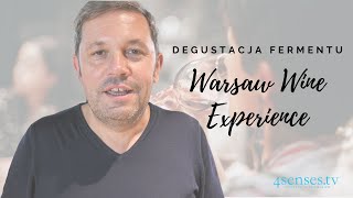 Degustacja Fermentu | Warsaw Wine Experience | 4Senses.TV