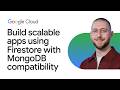 Build cost effective, scalable apps using Firestore with MongoDB compatibility