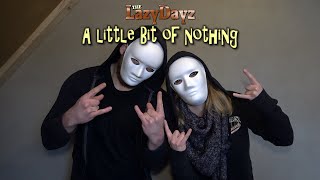 The Lazy Dayz - A Little Bit Of Nothing (Official Video)