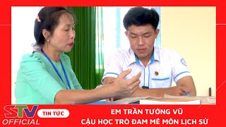 STV - Những thành tích ấn tượng từ niềm đam mê Lịch sử