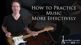 How To Practice Music More Effectively