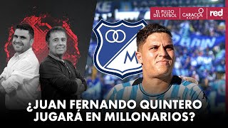 ¿Juan Fernando Quintero jugará en Millonarios? | El Pulso del Fútbol