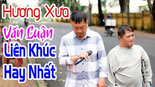 Cảm Động Bật Khóc Khi Nghe 2 Cha Con Hát Rong Hát | Liên Khúc Hay Nhất Văn Luận | Hương Xưa
