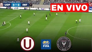 🔴EN VIVO: Universitario de Deportes vs Inter Miami CF - Amistosos de Clubes 24/25 | Partido completo