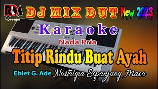 Titip Rindu Buat Ayah - Ebiet G Ade || Karaoke [Nada Pria] Full Music Dj Remix Dut Orgen Tunggal