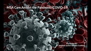 Multiple System Atrophy Care Amidst the Pandemic: COVID 19 | MSA Coalition Webinar