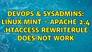 DevOps & SysAdmins: Linux Mint - Apache 2.4 .htaccess rewriteRule does not work