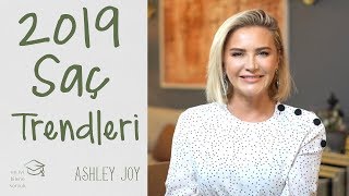 Ashley Joy | 2019 Saç Trendleri | Senin İçin En İyisi