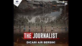 The Journalist - Dicari Air Bersih