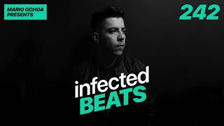 IBP242 - Mario Ochoa's Infected Beats Episode 242