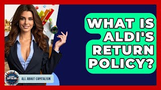 What Is Aldi's Return Policy? - All About Capitalism