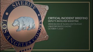 Critical Incident Briefing - Santa Clarita Valley Station, 10/11/24