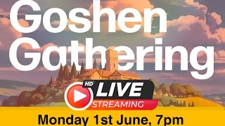 Goshen Gathering Livestream - 1st June 2026