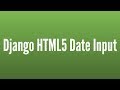 How to Use an HTML5 Date Input With Django Forms