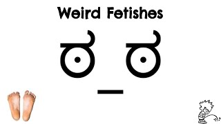 Weird Fetishes