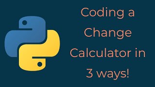 How to code a Change Calculator in 3 ways!
