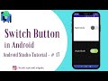 Switch Button in Android II Android Studio Tutorial - #17