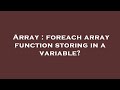 Array : foreach array function storing in a variable?