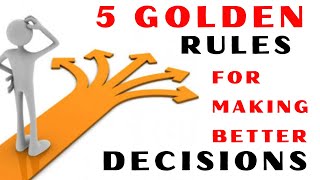 5 Superb Awesome Golden Rules to Better Decision Making in 2020 | Decisions Equal Your Destiny