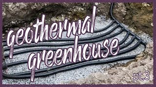 GeoThermal Greenhouse Build | Part 3