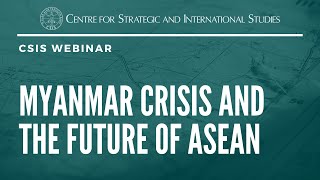 Myanmar Crisis and the Future of ASEAN