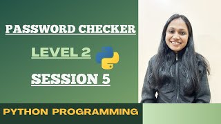 || Password checker || LEVEL 2 || SESSION 5 || Python Programming ||