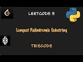 Longest Palindromic Substring - Leetcode 5 - Python