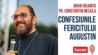 Confesiunile Fericitului Augustin | pr. Constantin Necula | Ep. 9