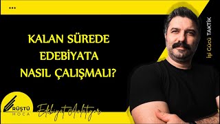 Kalan Sürede Edebiyata Nasıl Çalışmalı? | RÜŞTÜ HOCA