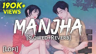 Manjha - [Slowed+Reverb] Vishal Mishra | Lofi- Text4Music | Textaudio Lyrics | Wormono | Indian Lofi
