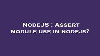 NodeJS : Assert module use in nodejs?