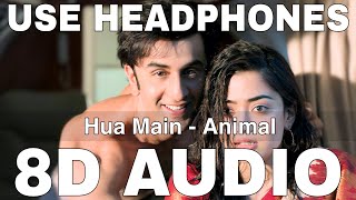 Hua Main (8D Audio) || Animal || Raghav Chaitanya || Pritam || Ranbir Kapoor, Rashmika Mandanna