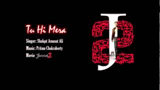 Tu Hi Mera - Jannat 2 (Full Song) - Shafqat Amanat Ali