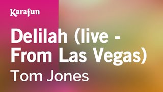 Delilah (live - From Las Vegas) - Tom Jones | Karaoke Version | KaraFun