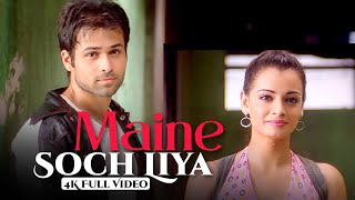 Maine Soch Liya - 4K Video Song | Tumsa Nahin Dekha | Emraan Hashmi, Dia Mirza | Real4KVideo