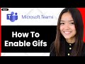How to Enable Gifs on Microsoft Teams 2026 (Step By Step)