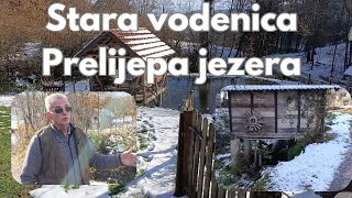 STARA VODENICA JOŠ UVIJEK MELJE, A JEZERA KRASE AMBIJENT