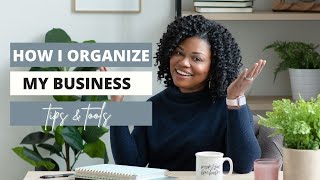 How To Get Organized as a Small Business Owner | How I Organize My Business Tips & Tools