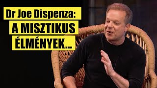 Dr Joe Dispenza: Hogyan tudunk misztikus élményeket magtapasztalni?