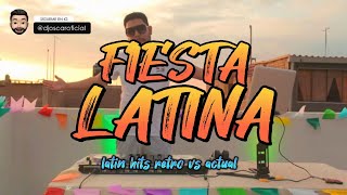 DJ OSCAR - Mix Fiesta Latina (Latin Hits || Música Latina Para Bailar)