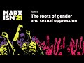 The roots of gender and sexual oppression / Roz Ward / Marxism '21