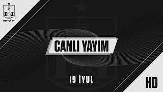 Neftçi TV Canlı Yayım (19.07.2023)