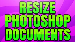 How to Resize a Photoshop Document (Change Resolution and Canvas Size)