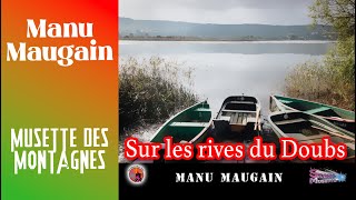 Sur les rives du Doubs. Manu Maugain. Accordéon Musette. Les Meilleurs Morceaux. (valse de Savoie)