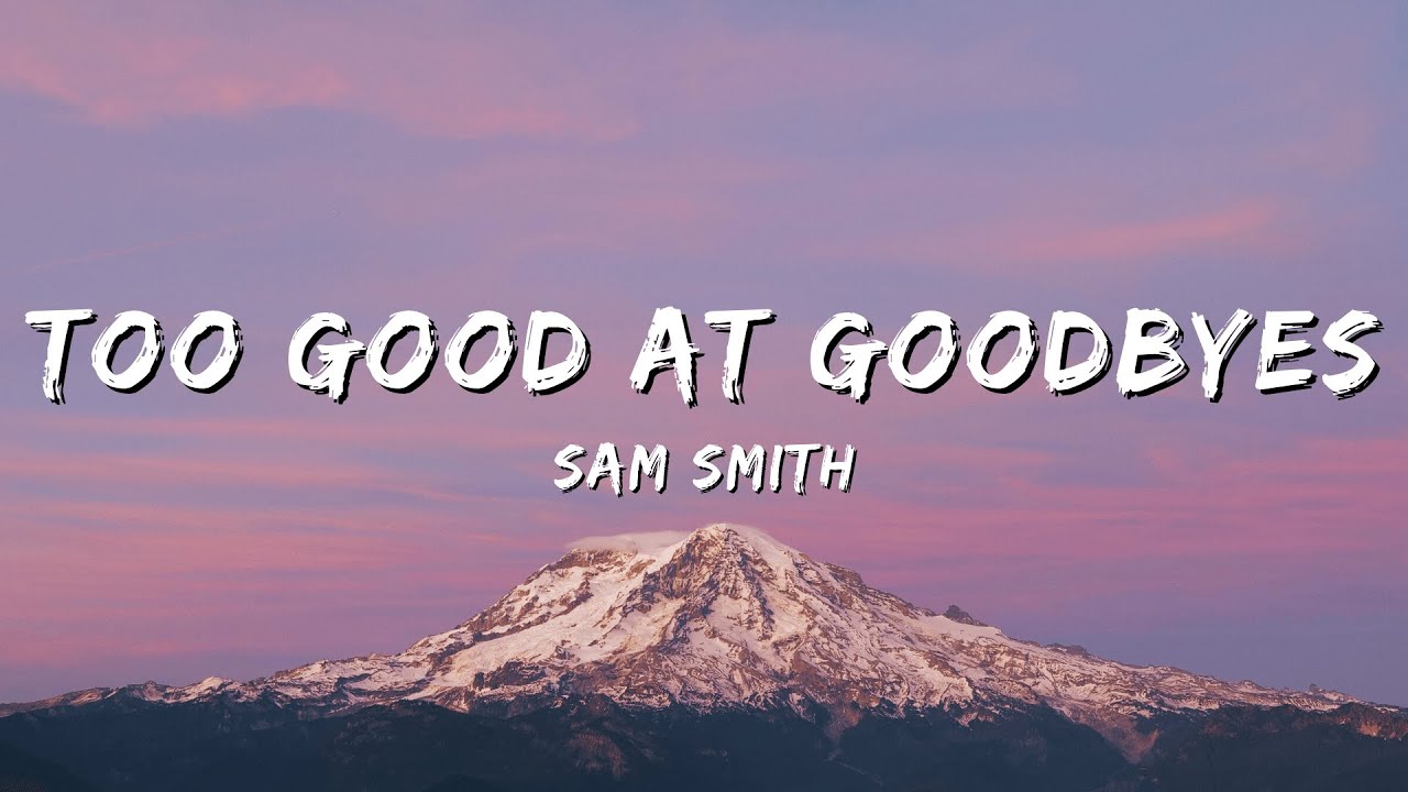 Sam Smith Too Good At Goodbyes Lyrics Youtube Music