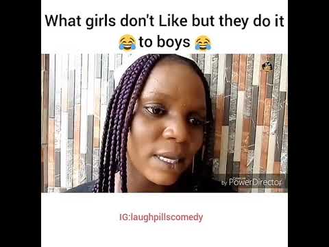 Skit : LaughPills Comedy - What Girls Don’t Like But They do it to Boys