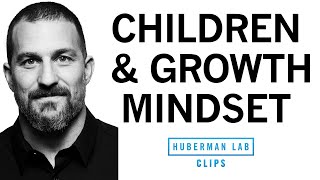 How to Correctly Praise Children to Foster Growth Mindset | Dr. Andrew Huberman