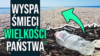 Czy na oceanie pływa wyspa śmieci wielkości kraju?