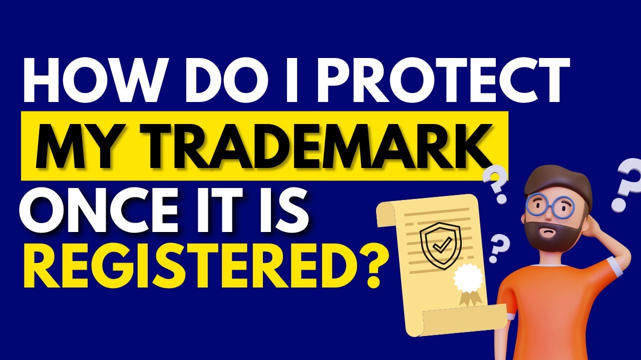 How Do I Protect My Trademark Once It Is Registered? *Attorney ...